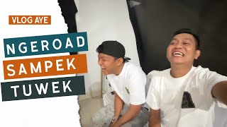 VLOG AYE  NGEROAD SAMPEK TUWEK [upl. by Hitchcock]