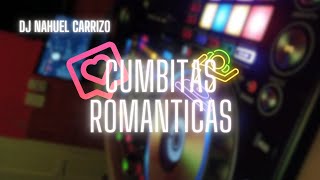 CUMBITAS ROMANTICAS  DJ NAHUEL CARRIZO [upl. by Eran165]