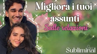 SUBLIMINAL PER REVISIONARE I TUOI ASSUNTI SULLE RELAZIONI D’AMORE [upl. by Raymond]