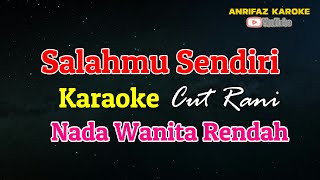 Salahmu sendiri Nada Wanita Cut Rani Nada rendah [upl. by Drahsir88]