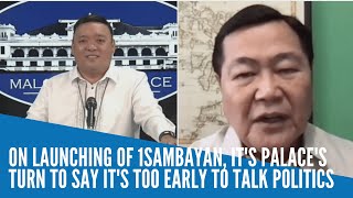 On launching of 1Sambayan its Palaces turn to say its too early to talk politics [upl. by Jessica737]