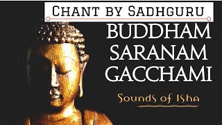 🔴 Buddham Sharanam Gachhami Mantra – Chanted by Sadhguru  Most Powerful Chant  Buddha Pornima [upl. by Nnylsia]