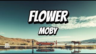 Moby  Flower Lyrics Video [upl. by Mima]