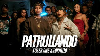 Toser One x Tornillo  Patrullando🚨 [upl. by Assert]