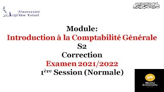 Correction – Examen 20212022 – Comptabilité Générale S2 – Session Normale – Université IBN TOFAIL [upl. by Eizle]