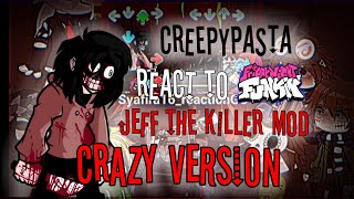 Creepypasta react to Friday night funkin Jeff the killer mod but Crazy version part 1 [upl. by Aniratac]