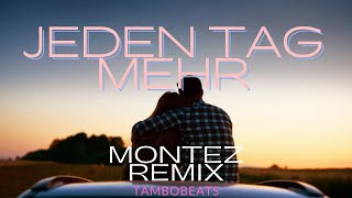 Montez  Jeden Tag mehr Tambo Beats Remix [upl. by Fenelia]