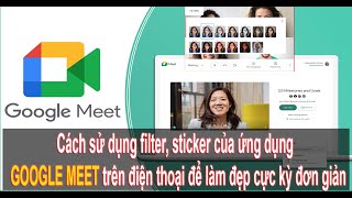 Cách sử dụng filter sticker của ứng dụng Google Meet trên điện thoại để làm đẹp cực đơn giản [upl. by Maxim]