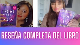 RESEÑA COMPLETA DEL LIBRO KARLA DE LA CUESTA quotTODO A LA LUZquot ❤️‍🔥 RESEÑA reseña [upl. by Beverlie]