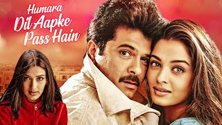 Humara Dil Aapke Paas Hai Full Movie  Anil Kapoor amp Aishwarya Rai  Sonali Bendre [upl. by Mccarty]