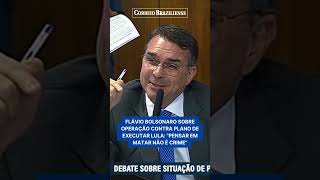 FLÁVIO BOLSONARO CRITICA OPERAÇÃO CONTRA PLANO DE EXECUTAR LULA quotPENSAR EM MATAR NÃO É CRIMEquot [upl. by Wadlinger]