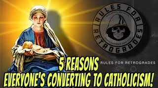 5 Reasons Everyones Is Converting To Catholicism [upl. by Janith]