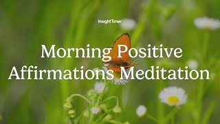 Guided Meditation  Positive Morning Affirmations  Insight Timer [upl. by Yesdnyl471]