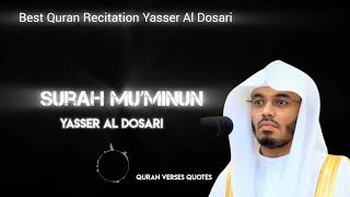 Surah Muminoon Heart Touching Recitation Sheikh Yasser Al Dosari  Quran Verses Quotes [upl. by Arihsaj]