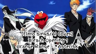 Elmo singsAI Cover Bleach Opening 1 Orange Range  Asterisk ～アスタリスク～ [upl. by Acisseg]