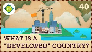 What is a quotDevelopedquot Country Crash Course Geography 40 [upl. by Fries]