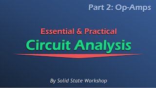 Essential amp Practical Circuit Analysis Part 2 OpAmps [upl. by Boland]