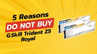 DONT BUY GSkill Trident Z5 Royal Before Watching THIS 🚫💻 5 Reasons [upl. by Fink]