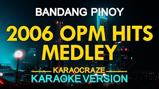 2006 OPM HITS MEDLEY KARAOKE [upl. by Alusru517]