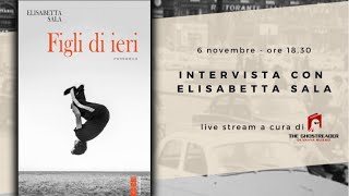 Intervista ad Elisabetta Sala  Figli di ieri  Oggi [upl. by Rosenbaum335]