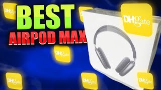 The BEST Quality AIRPOD MAXs On DHGATE 2024 Best DHGate AIRPOD MAX [upl. by Ahtebat279]