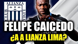 FELIPE CAICEDO SERÍA EL NUEVO FICHJE EXTRENAJERO DE ALIANZA LIMA ¿CIERTO [upl. by Pickering]