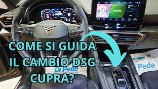 COME SI GUIDA IL CAMBIO AUTOMATICO DSG DI UNA CUPRA [upl. by Jenette]