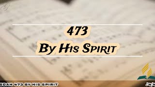 SDAH 473 By His Spirit  SDA Hymnal Philippine Edition [upl. by Druce]