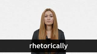 How to pronounce RHETORICALLY in American English [upl. by Arlon]