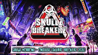 Grupo Marrano  Ansioso  Skullz Breakerz 2021 [upl. by Aicatsan]