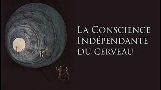 La conscience indépendante du cerveau [upl. by Yendyc]