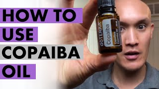 How To Use doTERRA Copaiba Essential Oil [upl. by Meredi352]