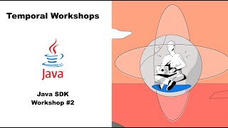 Temporal Java SDK Workshop Part 2 Client APIs Sleep Versioning Error Handling Dynamic Workflows [upl. by Llerihs156]