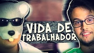 VIDA DE TRABALHADOR com Rato Borrachudo [upl. by Nhojleahcim]