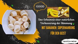 Das Geheimnis einer natürlichen Verbesserung der Stimmung mit Bananen Supernahrung für den Geist [upl. by Niuqram585]