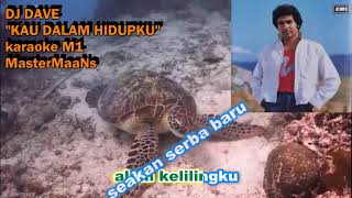 DJ DAVE  KAU DALAM HIDUPKU KARAOKE m1 [upl. by Yrelle]