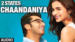 Chaandaniya Full Song audio 2 States  Arjun Kapoor Alia Bhatt [upl. by Rafaelita]