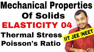 MECHANICAL PROPERTIES OF SOLIDS 05  Elasticity Thermal Stress and Strain Poissons ratio JEENEET [upl. by Rekyr]