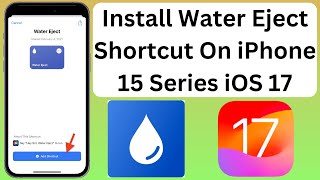 Install Water Eject Shortcut On iPhone 15 15 Pro 15 Pro Max iOS 17 [upl. by Aleksandr]