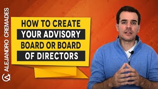 How To Create Your Advisory Board Or Board Of Directors [upl. by Goldman]