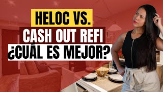 HELOC VS Cash Out Refi  ¿Cuál Es Mejor [upl. by Cirdet315]