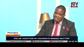 Value addition in Ugandas mining sector  Morning At NTV [upl. by Eiramyelhsa]