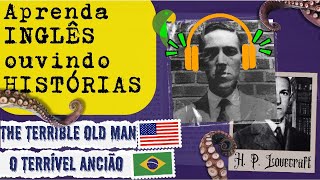 aprenda INGLÊS com LOVECRAFT  O TERRÍVEL ANCIÃO  INGLÊS com HISTÓRIAS  audiobook aprenderingles [upl. by Quincy]