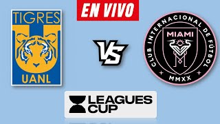 TIGRES VS INTER MIAMI EN VIVO 🔴 LEAGUES CUP 2024 ▶️ HORARIO Y DONDE VER EN VIVO [upl. by Ettie]