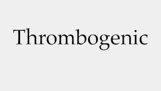 How to Pronounce Thrombogenic [upl. by Nosyk117]