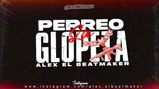 PERREO LA GLOPETA 😈 x Alex Produciendo [upl. by Eeniffar]