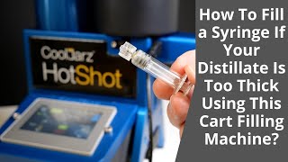 How To Fill a Syringe If Your Distillate Is Too Thick Using This Cart Filling Machine [upl. by Verada]