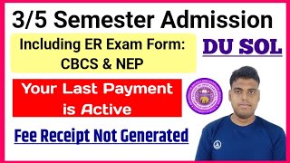 DU SOL 3rd  5th Semester Admission Your Last Payment is Active Problem amp Fee Receipt Not Generated [upl. by Ragland]