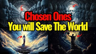 How the Chosen Ones Are Meant to Save the World Are You a Savior [upl. by Corel]