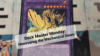 Deck Master Monday Heosvarog the Mechanical Dawn [upl. by Halac875]